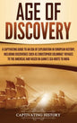Age of Discovery: A Captivating Guide to an Era of Exploration in European History, Including Discoveries Such as Christopher Columbus' - Hardcover
