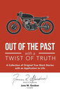 Out of the Past with a Twist of Truth: A Collection of Original True Short Stories with an Application to Life - Hardcover