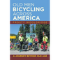 Old Men Bicycling Across America: A Journey Beyond Old Age - Paperback