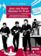 And the Band Begins to Play. the Definitive Guide to the Songs of the Beatles - Hardcover