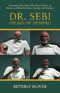 Dr. Sebi Speaks of Dembali: Crossing Over from Dis-Ease to Ease in Matters of Health, Race, Family, and Culture - Paperback