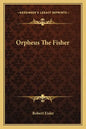 Orpheus the Fisher - Paperback