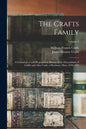 The Crafts Family: A Genealogical and Biographical History of the Descendants of Griffin and Alice Craft, of Roxbury, Mass.,1630-1890; Volume 2 - Paperback