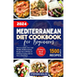 2024 Mediterranean Diet Cookbook for Beginners: Discover Quick, Easy and Healthy Mediterranean Recipes for a Lifetime of Delicious Eating with No Stre - Paperback