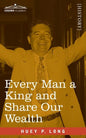 Every Man a King and Share Our Wealth: Two Huey Long Speeches - Paperback