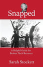 Snapped: A Helpful Guide for Broken Neck Recovery - Paperback