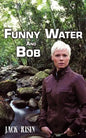 Funny Water and Bob - Paperback