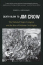 Death Blow to Jim Crow: The National Negro Congress and the Rise of Militant Civil Rights - Paperback