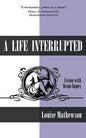 A Life Interrupted: Living with Brain Injury - Paperback