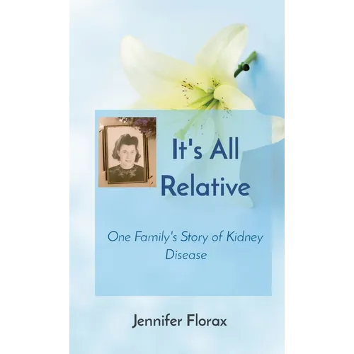 It's All Relative: One Family's Story of Kidney Disease - Paperback