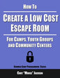 How to Create a Low Cost Escape Room: For Camps, Youth Groups and Community Centers - Paperback
