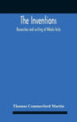 The Inventions: Researches And Writing Of Nikola Tesla, With Special Reference To His Work In Polyphase Currents And High Potential Lighting - Hardcover