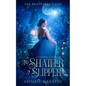 To Shatter A Slipper: A Cinderella Retelling - Paperback