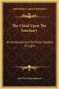 The Cloud Upon the Sanctuary: An Announcement to Those Capable of Light - Hardcover