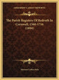 The Parish Registers Of Redruth In Cornwall, 1560-1716 (1894) - Hardcover