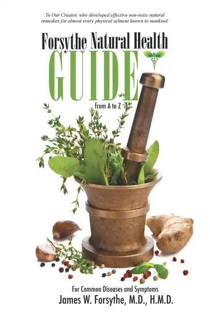 Forsythe Natural Health Guide From A to Z: For Common Diseases and Symptoms - Paperback