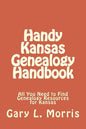 Handy Kansas Genealogy Handbook: All You Need to Find Genealogy Resources for Kansas - Paperback