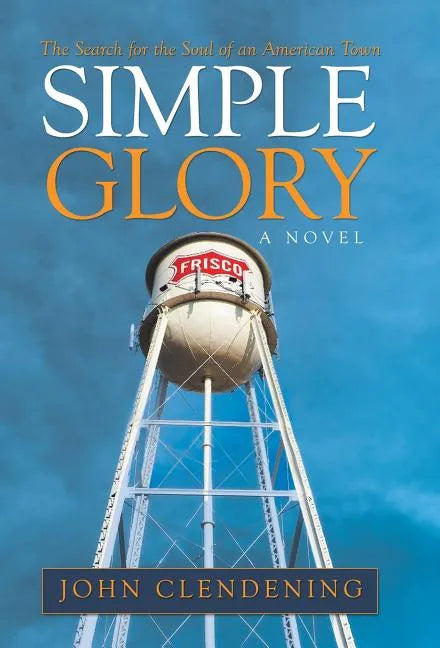 Simple Glory: The Search for the Soul of an American Town - Hardcover