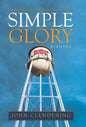 Simple Glory: The Search for the Soul of an American Town - Hardcover