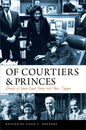 Of Courtiers and Princes: Stories of Lower Court Clerks and Their Judges - Hardcover