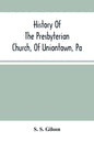 History Of The Presbyterian Church, Of Uniontown, Pa - Paperback