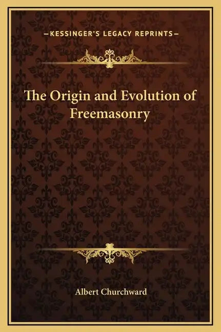 The Origin and Evolution of Freemasonry - Hardcover