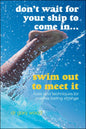 Don't Wait for Your Ship to Come In...Swim Out to Meet It: Tools and Techniques for Positive Lasting Change - Paperback