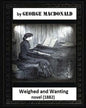 Weighed and wanting(1882) by George MacDonald (novel) - Paperback