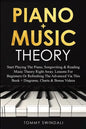 Piano + Music Theory: Start Playing The Piano, Songwriting & Reading Music Theory Right Away. Lessons For Beginners Or Refreshing The Advanc - Paperback