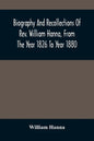 Biography And Recollections Of Rev. William Hanna, From The Year 1826 To Year 1880 - Paperback