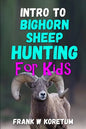 Intro to Bighorn Sheep Hunting for Kids - Paperback