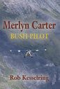 Merlyn Carter, Bush Pilot - Hardcover