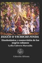 Eggüe O Vichichi Finda: Etnobotánica y cosmovisión de los negros cubanos - Paperback