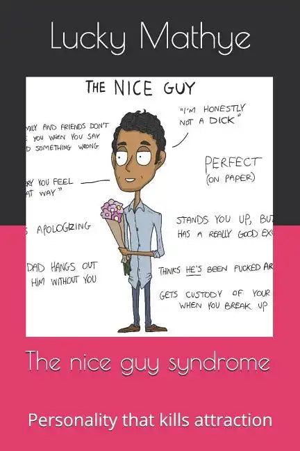 The nice guy syndrome: Personality that kills attraction - Paperback