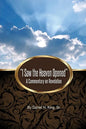 "I Saw the Heaven Opened": A Commentary on Revelation - Paperback