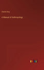 A Manual of Anthropology - Hardcover