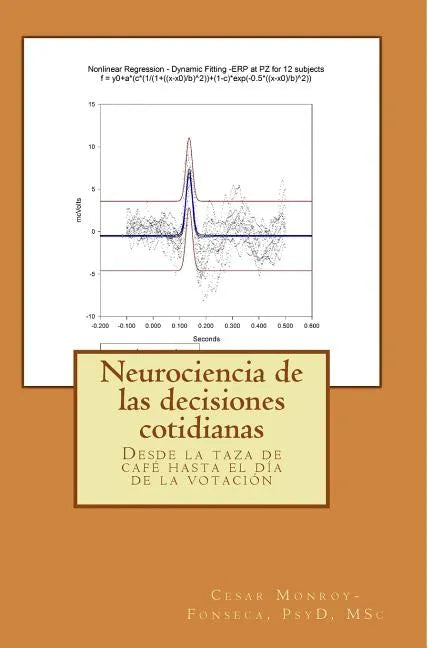 Neurociencia de las decisiones cotidianas: Desde la taza de café hasta el día de la votación - Paperback