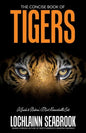 The Concise Book of Tigers: A Guide to Nature's Most Remarkable Cats - Paperback
