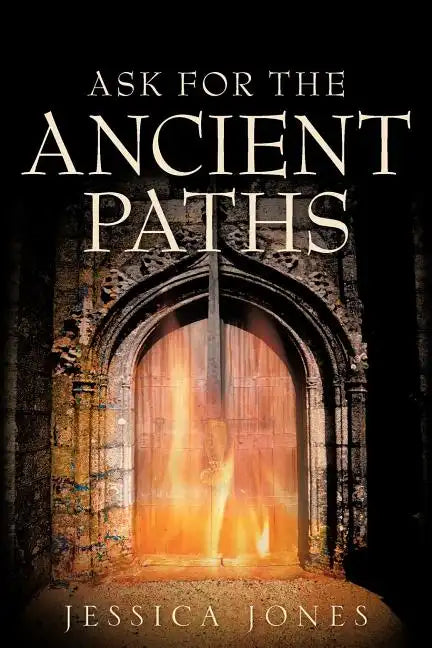 Ask for the Ancient Paths - Paperback