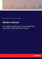 Modern Women: An English rendering of Laura Marholm Hansson's 'Das Buch der Frauen' - Paperback