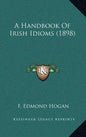 A Handbook Of Irish Idioms (1898) - Hardcover