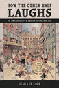 How the Other Half Laughs: The Comic Sensibility in American Culture, 1895-1920 - Hardcover
