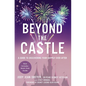Beyond the Castle: A Guide to Discovering Your Happily Ever After - Paperback
