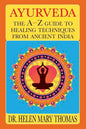Ayurveda: The A-Z Guide To Healing Techniques From Ancient India - Paperback