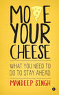 Move Your Cheese: What You Need to Do to Stay Ahead - Paperback