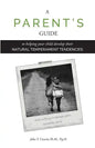 A Parent's Guide: To Helping Your Child Develop Their Natural Temperament Tendencies - Paperback