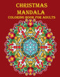 Christmas Mandala Coloring Book For Adults: 100 unique Christmas mandala coloring book, a very fun and mind relaxation book for adults - Paperback