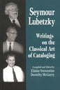Seymour Lubetzky: Writings on the Classical Art of Cataloging - Hardcover
