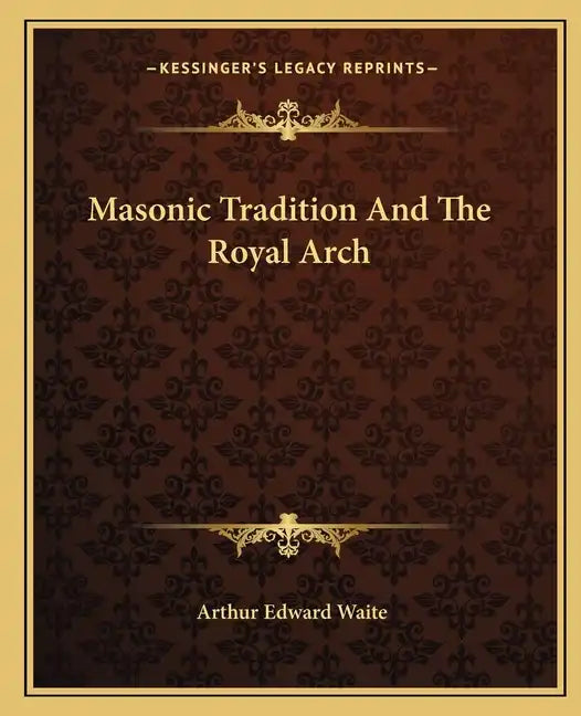 Masonic Tradition and the Royal Arch - Paperback