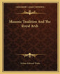 Masonic Tradition and the Royal Arch - Paperback